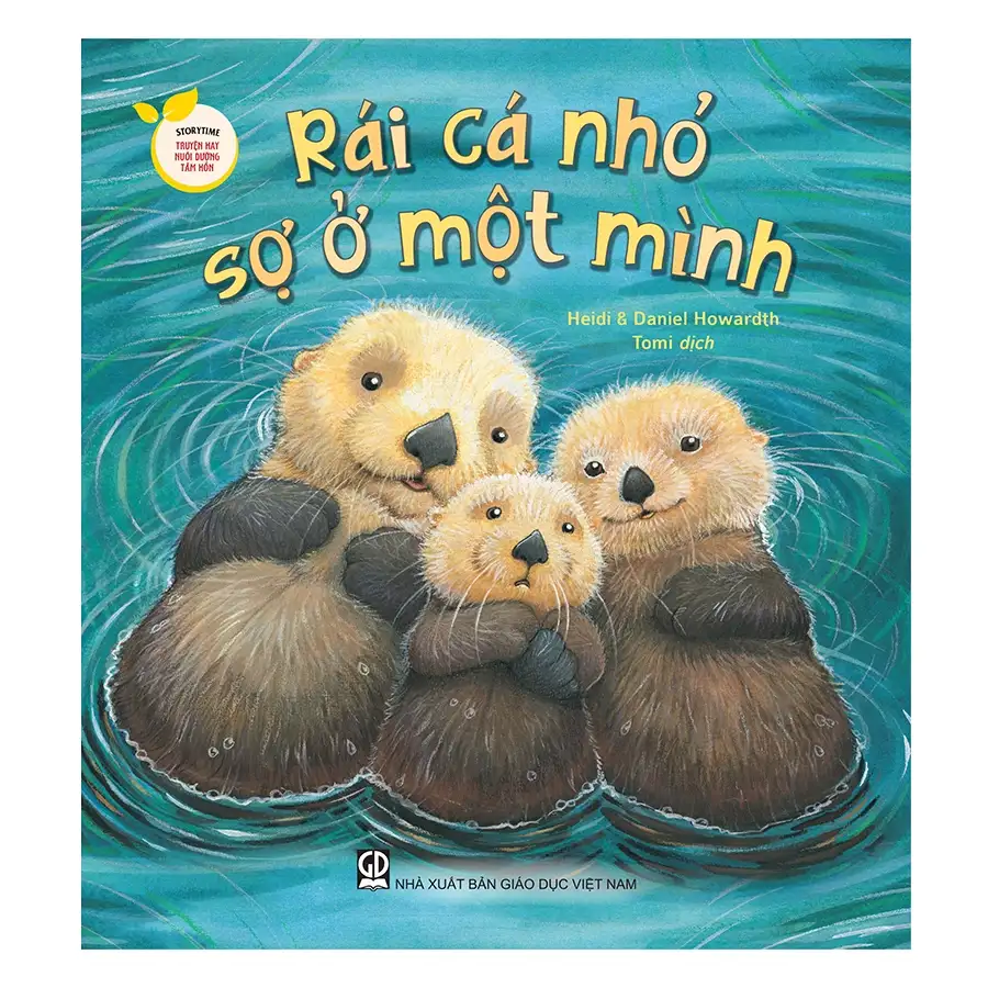 Rái cá nhỏ sợ ở một mình: Truyện tranh : Dành cho trẻ 3 - 7 tuổi.- (Storytime - Truyện hay nuôi dưỡng tâm hồn)