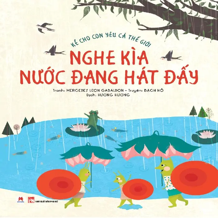 Nghe kìa nước đang hát đấy: Truyện tranh.- (Kể cho con yêu cả thế giới)