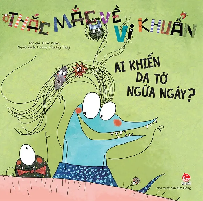 Ai khiến da tớ ngứa ngáy?.- (Thắc mắc về vi khuẩn)(Dành cho lứa tuổi 2+)