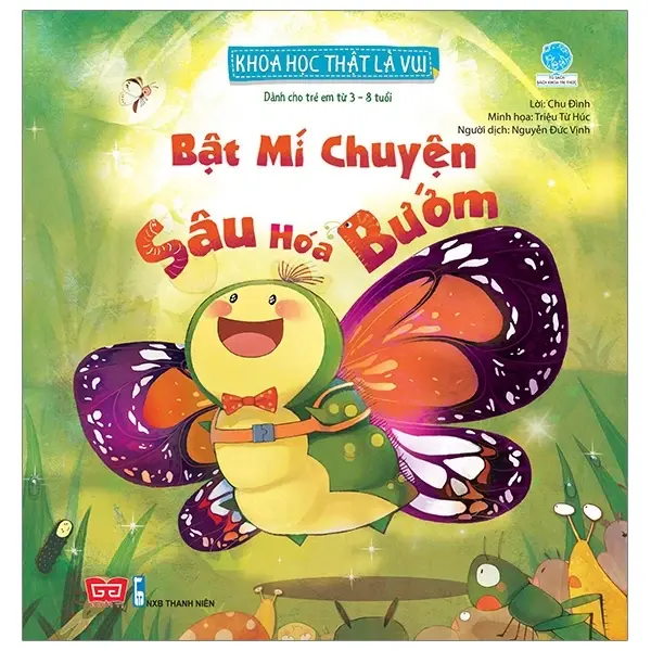Bật mí chuyện sâu hóa bướm.- (Tủ sách Bách khoa Tri thức - Khoa học thật là vui) (Dành cho trẻ em từ 3 - 8 tuổi)