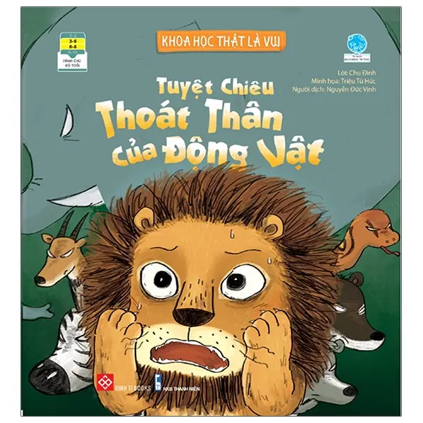 Tuyệt chiêu thoát thân của động vật: Dành cho trẻ em từ 3 - 8 tuổi.- (Tủ sách Bách khoa trí thức. khoa học thật là vui)
