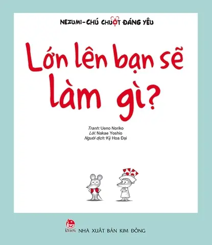 Lớn lên bạn sẽ làm gì?: Truyện tranh.- (Nezumi - Chú chuột đáng yêu)
