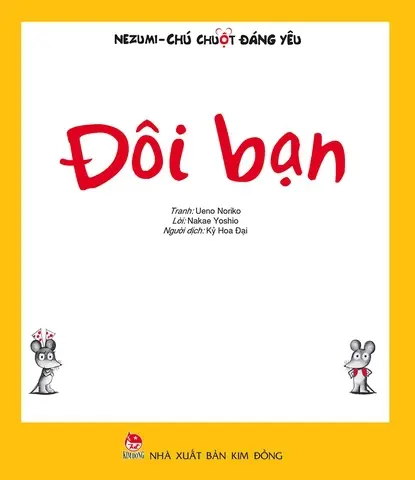 Đôi bạn: Truyện tranh.- (Nezumi - Chú chuột đáng yêu)(Dành cho lứa tuổi nhà trẻ mẫu giáo 0 - 6)