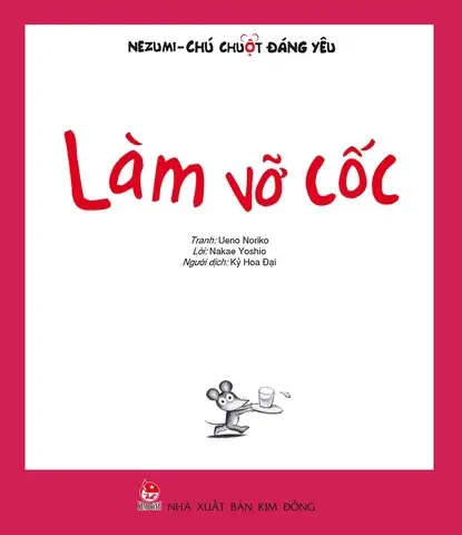 Làm vỡ cốc: Truyện tranh.- (Nezumi - Chú chuột đáng yêu)