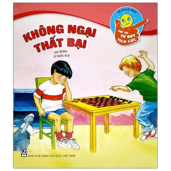 Không ngại thất bại: Sách dành cho trẻ từ 5 - 10 tuổi.- (Bộ sách Kĩ năng giúp trẻ tư duy tích cực)