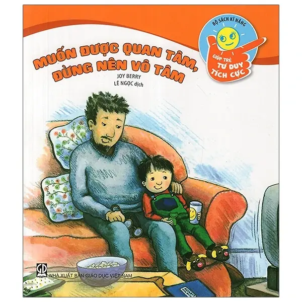 Muốn được quan tâm, đừng nên vô tâm: Sách dành cho trẻ từ 5-10 tuổi.- (Bộ sách Kĩ năng giúp trẻ tư duy tích cực)