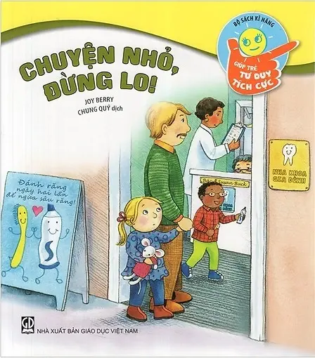Chuyện nhỏ, đừng lo!: Sách dành cho trẻ từ 5-10 tuổi.- (Bộ sách Kĩ năng giúp trẻ tư duy tích cực)
