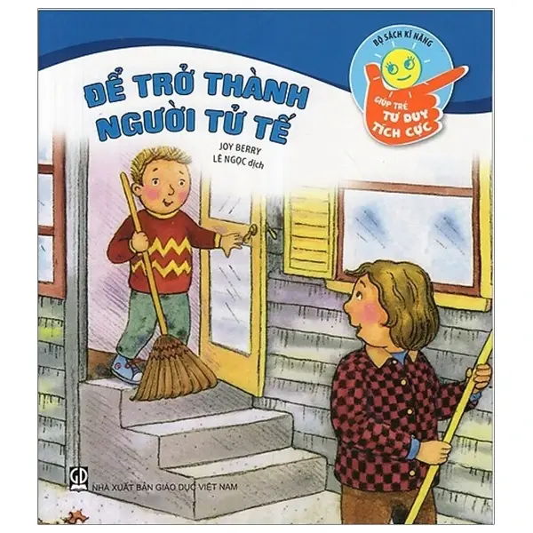 Để trở thành người tử tế: Sách dành cho trẻ từ 5 - 10 tuổi.- (Bộ sách Kĩ năng giúp trẻ tư duy tích cực)