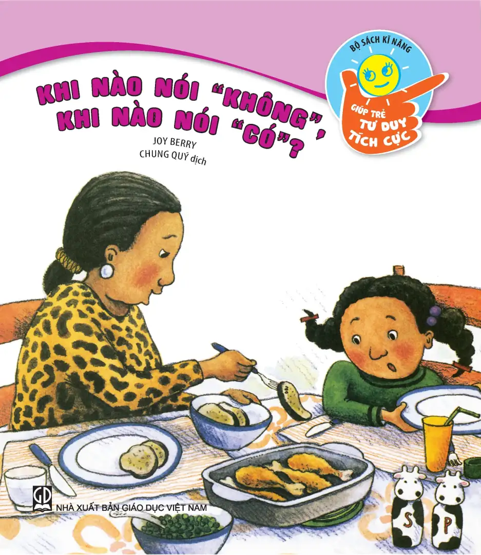 Khi nào nói "không", khi nào nói "có"?: Sách dành cho trẻ từ 5 - 10 tuổi.- (Bộ sách Kĩ năng giúp trẻ tư duy tích cực)
