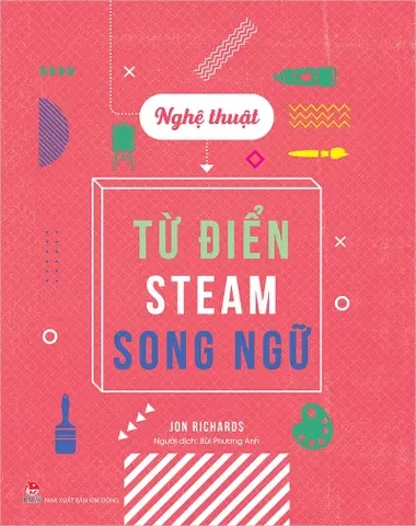 Từ điển STEAM song ngữ - Nghệ thuật: Dành cho lứa tuổi 9+