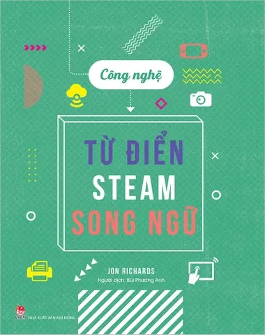 Từ điển STEAM song ngữ - Công nghệ: Dành cho lứa tuổi 9+