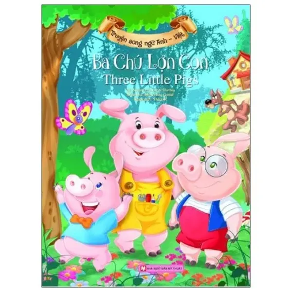 Ba chú heo con: = The three little pigs : Truyện tranh : Song ngữ Việt - Anh : Dành cho lứa tuổi 6+.- (Truyện cổ tích nổi tiếng)
