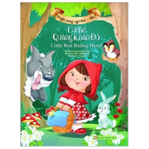 Cô bé quàng khăn đỏ: = Little red riding hood : Truyện tranh : Song ngữ Việt - Anh : Dành cho lứa tuổi 6+.- (Truyện cổ tích nổi tiếng)