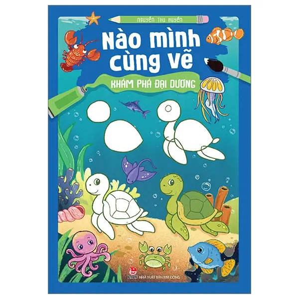 Nào mình cùng vẽ - Khám phá đại dương: Dành cho lứa tuổi nhi đồng