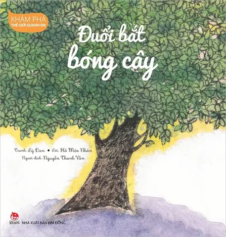 Đuổi bắt bóng cây: Truyện tranh : Dành cho lứa tuổi 5+.- (Khám phá thế giới quanh em)