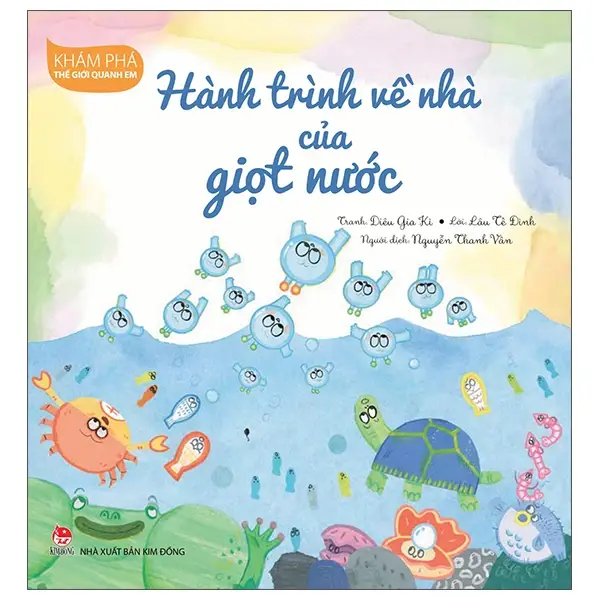 Hành trình về nhà của giọt nước: Truyện tranh : Dành cho lứa tuổi 5+.- (Khám phá thế giới quanh em)