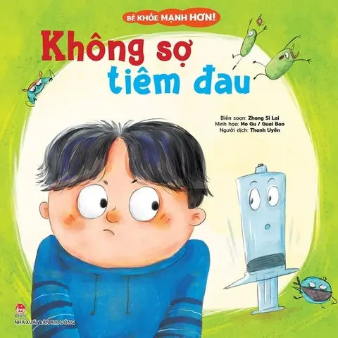 Không sợ tiêm đau: Dành cho lứa tuổi nhi đồng.- (Bé khoẻ mạnh hơn)