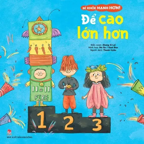 Để cao lớn hơn: Dành cho lứa tuổi nhi đồng.- (Bé khoẻ mạnh hơn)
