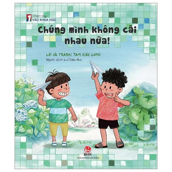 Chúng mình không cãi nhau nữa!: Truyện tranh : Dành cho lứa tuổi 5+.- (Chạm tay vào khoa học)