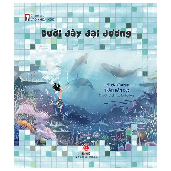 Dưới đáy đại dương: Truyện tranh : Dành cho lứa tuổi 5+.- (Chạm tay vào khoa học)