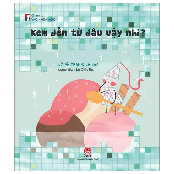 Kem đến từ đâu vậy nhỉ?: Truyện tranh : Dành cho lứa tuổi 5+.- (Chạm tay vào khoa học)