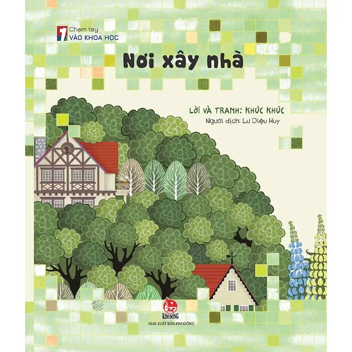 Nơi xây nhà: Truyện tranh : Dành cho lứa tuổi 5+.- (Chạm tay vào khoa học)