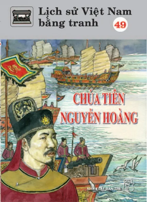 Lịch sử Việt Nam bằng tranh. T.49: Chúa Tiên Nguyễn Hoàng