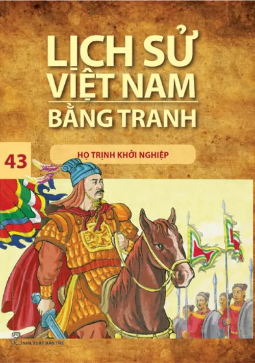 Lịch sử Việt Nam bằng tranh. T.43: Họ Trịnh khởi nghiệp