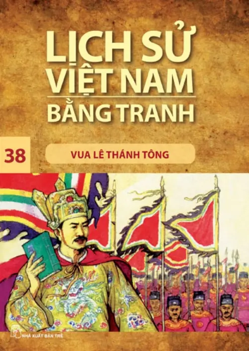 Lịch sử Việt Nam bằng tranh. T.38: Vua Lê Thánh Tông