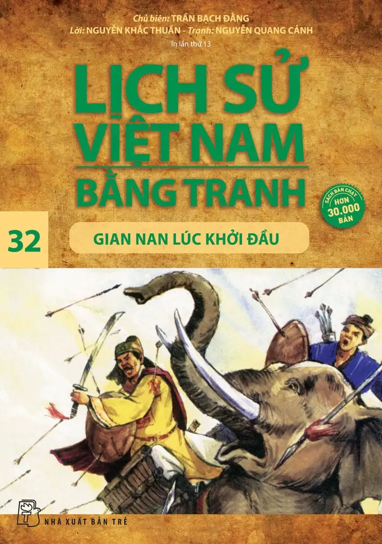 Lịch sử Việt Nam bằng tranh. T.32: Gian nan lúc khởi đầu / B.s: Nguyễn Khắc Thuần ; Hoạ sĩ: Nguyễn Quang Cảnh
