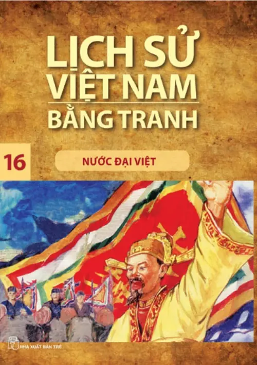 Lịch sử Việt Nam bằng tranh. T.16: Nước Đại Việt