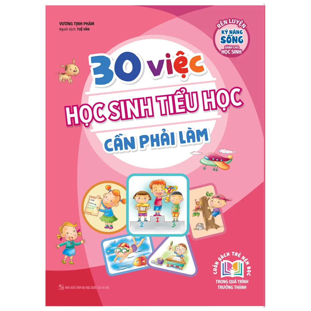 30 việc học sinh tiểu học cần phải làm.- (Rèn luyện kỹ năng sống dành cho học sinh)