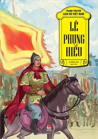Lê Phụng Hiểu: Truyện tranh.- (Tranh truyện lịch sử Việt Nam)(Dành cho lứa tuổi 6+)