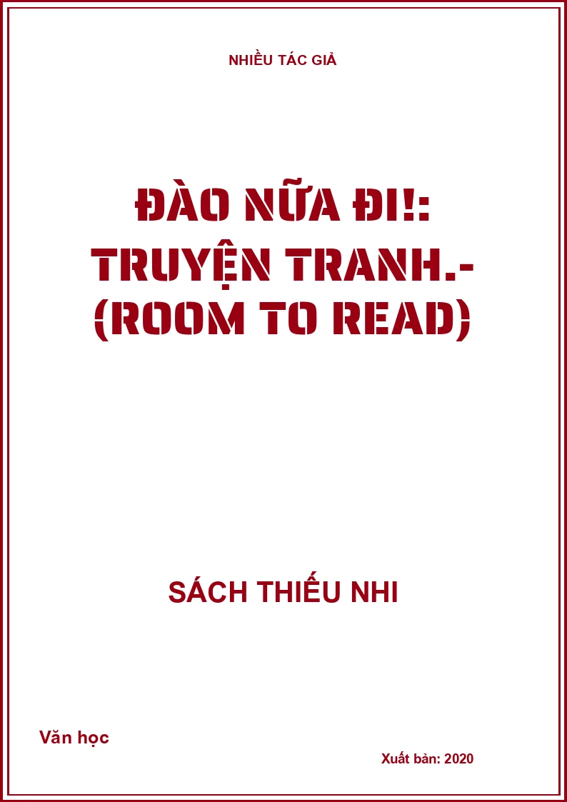 Đào nữa đi!: Truyện tranh.- (Room to Read)