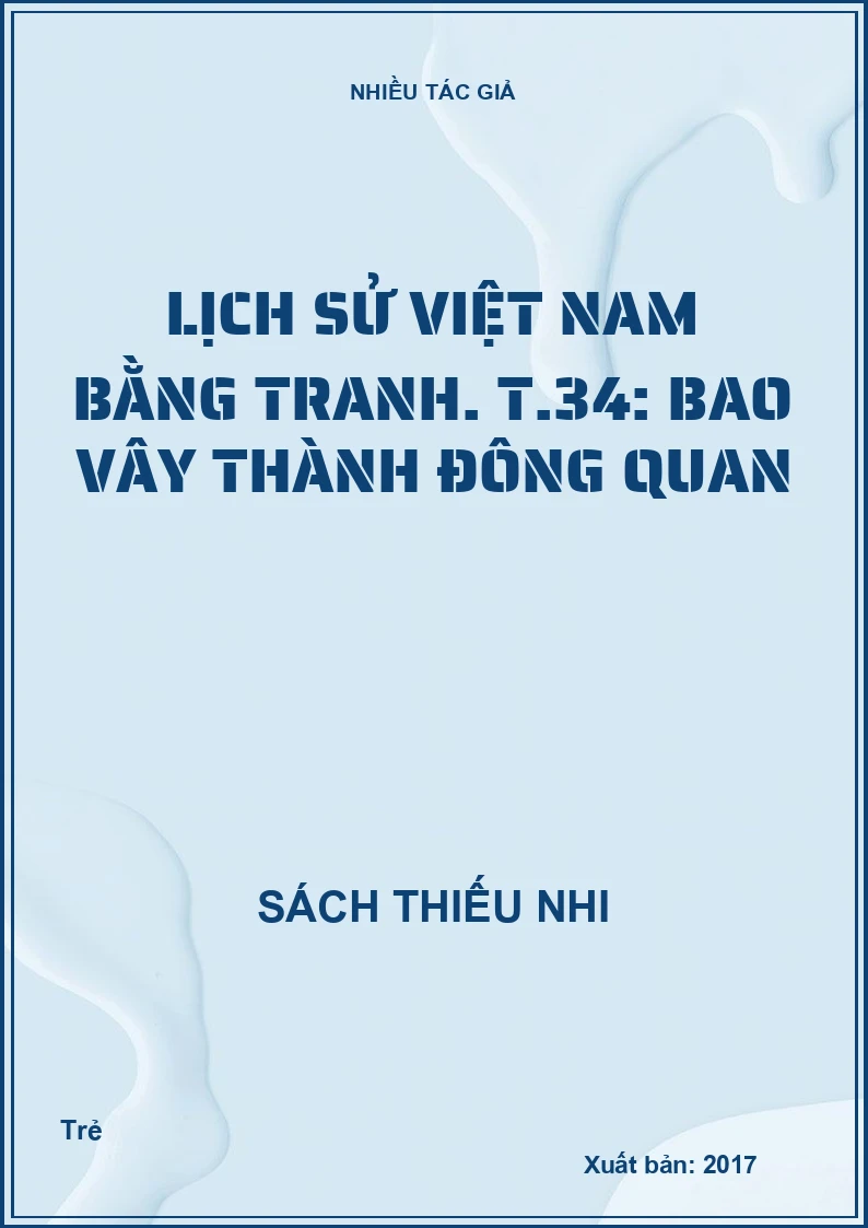 Lịch sử Việt Nam bằng tranh. T.34: Bao vây thành Đông Quan