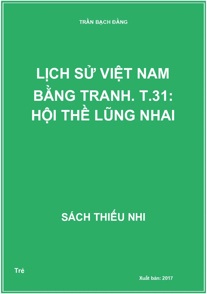 Lịch sử Việt Nam bằng tranh. T.31: Hội thề Lũng Nhai