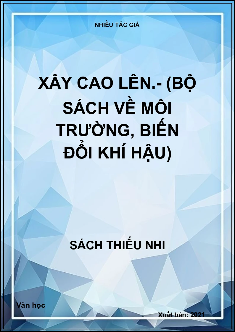 Xây cao lên.- (Bộ sách về môi trường, biến đổi khí hậu)