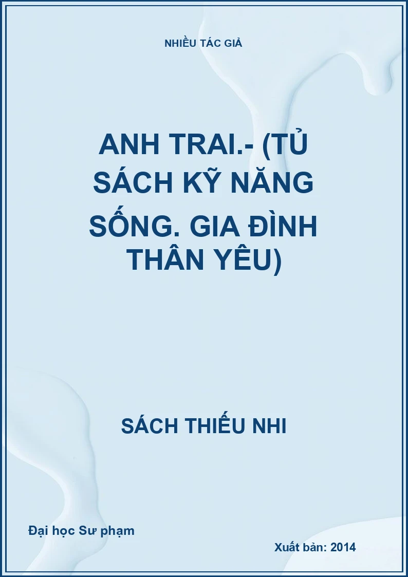 Anh trai.- (Tủ sách Kỹ năng sống. Gia đình thân yêu)