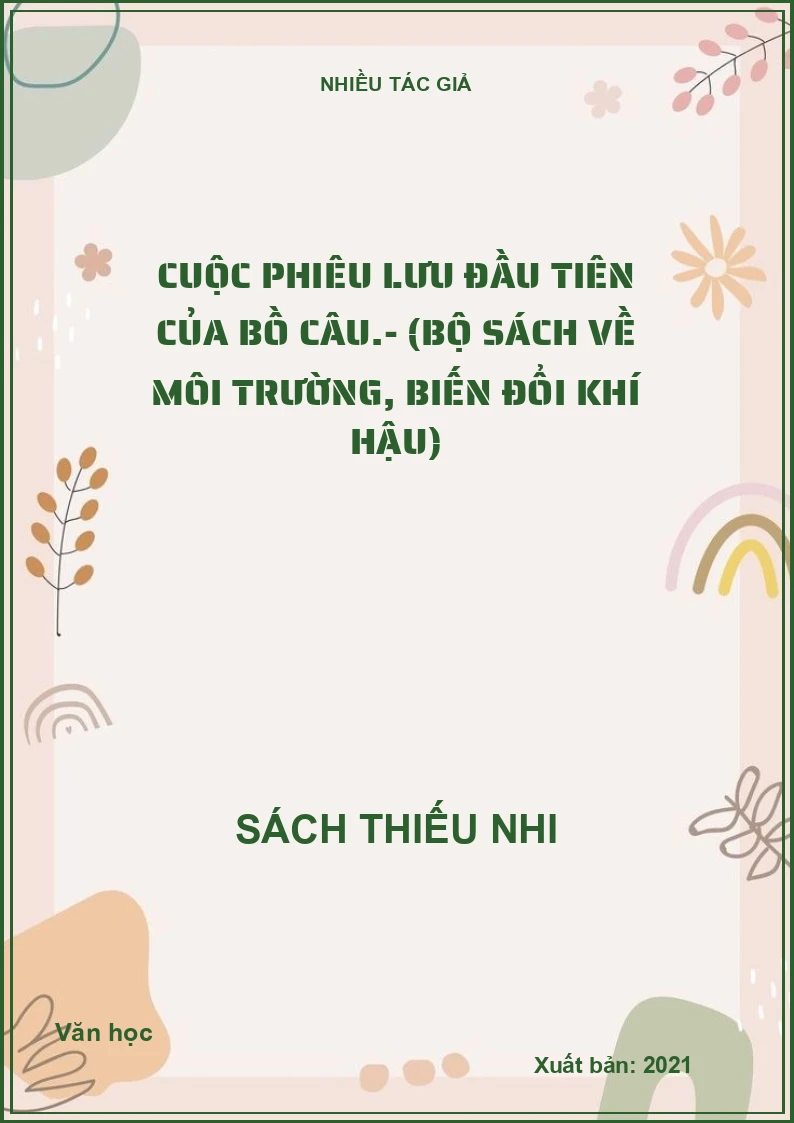 Cuộc phiêu lưu đầu tiên của bồ câu.- (Bộ sách về môi trường, biến đổi khí hậu)