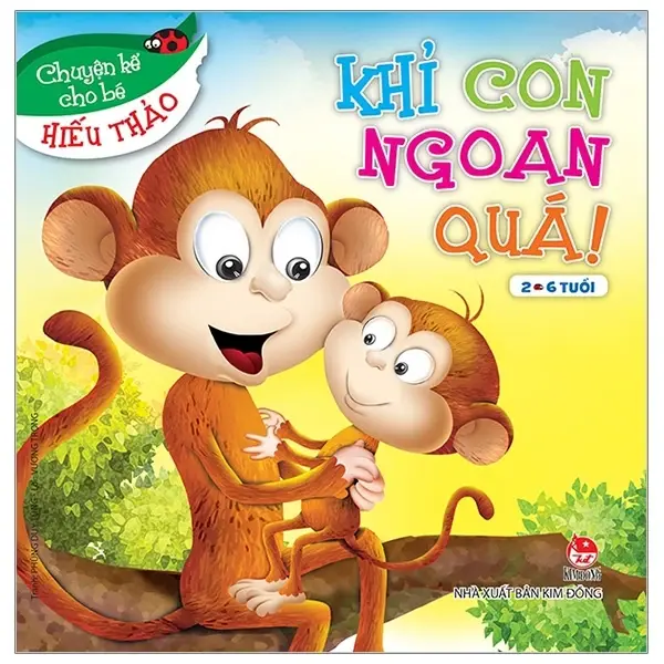 Khỉ con ngoan quá!: Truyện tranh : 2-6 tuổi.- (Chuyện kể cho bé hiếu thảo)