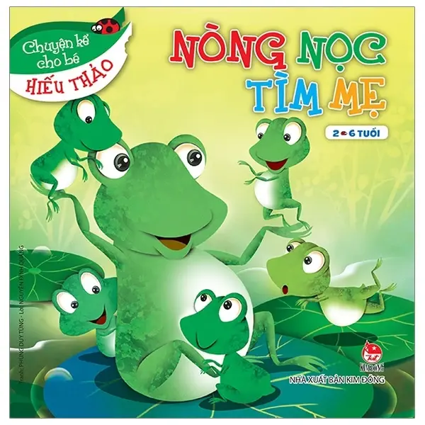 Nòng nọc tìm mẹ: Truyện tranh : 2-6 tuổi.- (Chuyện kể cho bé hiếu thảo)
