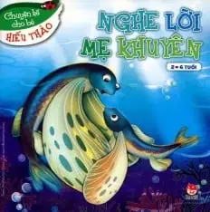 Nghe lời mẹ khuyên: Truyện tranh : 2-6 tuổi.- (Chuyện kể cho bé hiếu thảo)