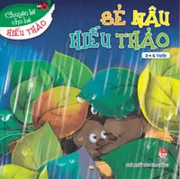 Sẻ nâu hiếu thảo: Truyện tranh : 2-6 tuổi.- (Chuyện kể cho bé hiếu thảo)