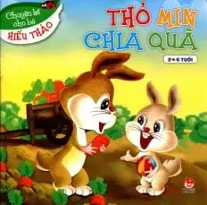 Thỏ Min chia quà: Truyện tranh : 2-6 tuổi.- (Chuyện kể cho bé hiếu thảo)