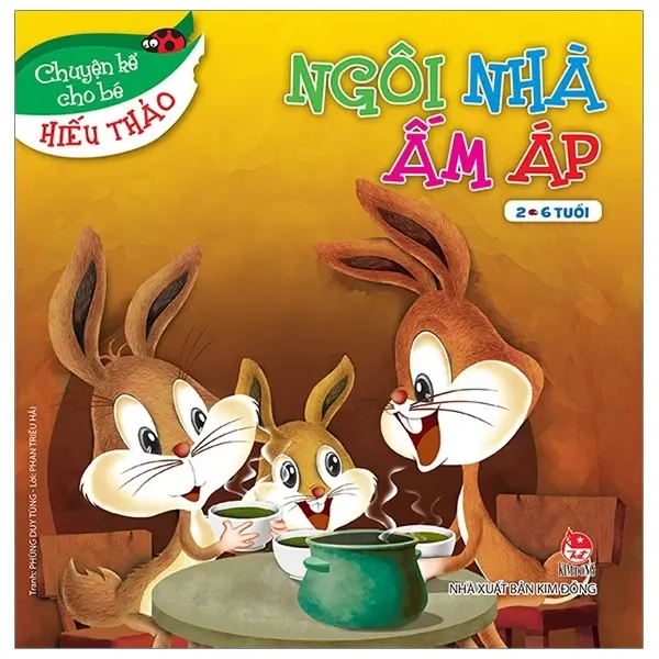 Ngôi nhà ấm áp: Truyện tranh : 2-6 tuổi.- (Chuyện kể cho bé hiếu thảo)