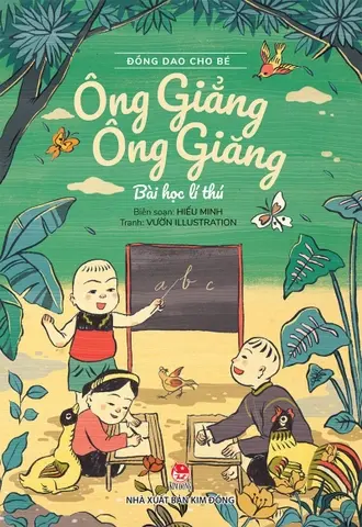 Ông Giẳng ông Giăng: Bài học lí thú : Dành cho lứa tuổi 3+.- (Đồng dao cho bé)