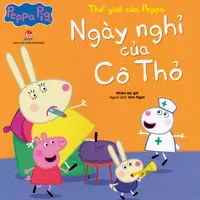 Thế giới của Peppa - Ngày nghỉ của cô Thỏ: Truyện tranh : Dành cho lứa tuổi 2+.- (Peppa pig)