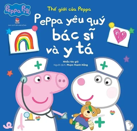 Thế giới của Peppa - Peppa yêu quý bác sĩ và y tá: Truyện tranh : Dành cho lứa tuổi 2+.- (Peppa pig)