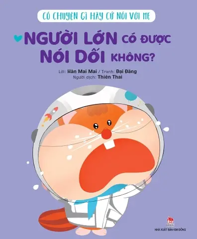 Có chuyện gì hãy cứ nói với mẹ- Người lớn có được nói dối không?: Truyện tranh: Dành cho lứa tuổi 3+