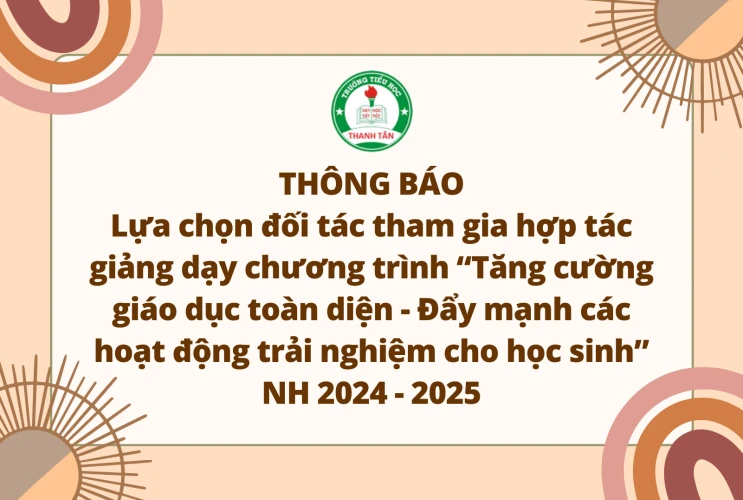 Thông báo về việc lựa chọn đối tác tham gia hợp tác giảng dạy chương trình “Tăng cường giáo dục toàn diện- Đẩy mạnh các hoạt động trải nghiệm cho học sinh” Năm học 2024 - 2025